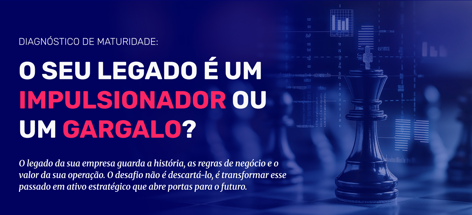 O seu legado é um impulsionador ou um gargalo?